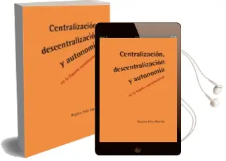 Descargar AudioLibro Centralizacion, Descentralizacion y Autonomia en la España Consti Tucional de Regina Polo Martin año 2014