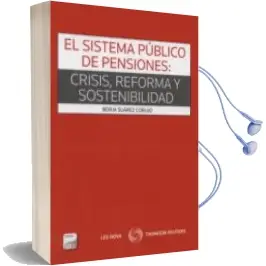 Descargar AudioLibro El Sistema Publico de Pensiones: Crisis, Reforma y Sostenibilidad de Borja Suarez Corujo año 2014