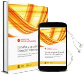 Descargar AudioLibro España y la Practica del Derecho Internacional Lxxv Aniversario de la Asesoria Juridica Internacional del Maec de Varios Autores año 2014