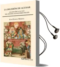 Descargar AudioLibro La Decision de Acusar: Un Estudio a la vez del Sistema Acusatorio Ingles de Juan Damian Moreno año 2014