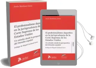 Descargar AudioLibro El Profesionalismo Deportivo en la Jurisprudencia de la Corte Suprema de los Estados Unidos de Jesus Martinez Giron año 2014