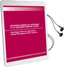 Descargar AudioLibro Estudios Sobre ley Aplicable a la Sucesión Mortis Causa de Santiago Alvarez Gonzalez año 2014