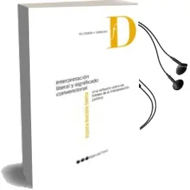 Descargar AudioLibro Interpretacion Literal y Significado Convencional: Una Reflexion Sobre los Limites de la Interpretacion Juridica de Victoria Iturralde Sesama año 2014