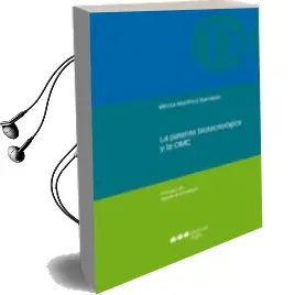 Descargar AudioLibro La Patente Biotecnológica y la omc de Mireia Martinez Barrabes año 2014