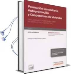 Descargar AudioLibro Promocion Inmobiliaria, Autopromocion y Cooperativas de Viviendas : Obligaciones y Responsabilidades en Derecho de la Edificacion de Rosa Mila Rafel año 2014