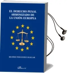 Descargar AudioLibro El Derecho Penal Armonizado de la Union Europea de Beatriz Fernandez Ogallar año 2014