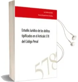 Descargar AudioLibro Estudio Jurídico de los Delitos Tipificados en el Articulo 578 de l Codigo Penal de Luis Portero De La Torre año 2014