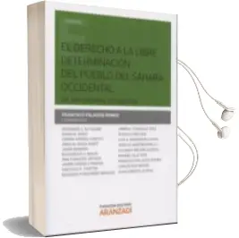 Descargar AudioLibro El Derecho a la Libre Determinación del Pueblo del Sahara Occidental del ius Cogens al ius Abutendi de Francisco Palacios Romeo año 2014