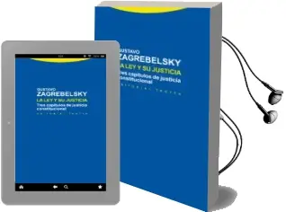 Descargar AudioLibro La ley y su Justicia: Tres Capitulos de Justicia Constitucional de Gustavo Zagrebelsky año 2014