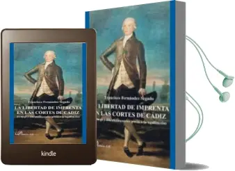 Descargar AudioLibro La Libertad de Imprenta en las Cortes de Cadiz: El Largo y Dificu Ltoso Camino Previo a su Legalizacion de Francisco Fernandez Segado año 2014