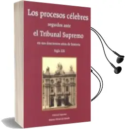 Descargar AudioLibro Los Procesos Celebres Seguidos Ante el Tribunal Supremo en sus do Scientos Años de Historia. Volumen ii - Siglo xx de Jacobo Lopez Barja De Quiroga año 2014