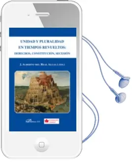 Descargar AudioLibro Unidad y Pluralidad en Tiempos Revueltos: Derechos, Constitucion, Secesion de J. Alberto Del Real Alcala año 2014