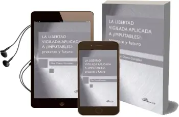 Descargar AudioLibro La Libertad Vigilada Aplicada a ¿Imputables? Presente y Futuro de Mª Del Pilar Otero Gonzalez año 2015