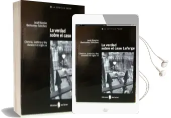 Descargar AudioLibro La Verdad Sobre el Caso Lafarge de Jose Ramon Bertomeu Sanchez año 2015