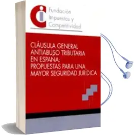 Descargar AudioLibro Clausula General Antiabuso Tributaria en España: Propuestas para una Mayor Seguridad Juridica de Varios Autores año 2015