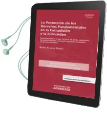 Descargar AudioLibro La Proteccion de los Derechos Fundamentales en la Extradicion y la Euroorden de Rafael Alcacer Guirao año 2015