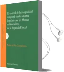 Descargar AudioLibro El Control de la Incapacidad Temporal Tras la Reforma Legislativa de las Mutuas Colaboradoras de la Seguridad Social de Belen Del Mar Lopez Insua año 2015