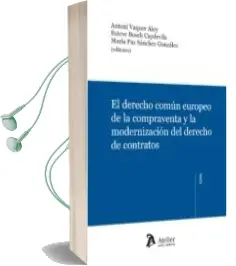 Descargar AudioLibro El Derecho Comun Europeo d ela Compraventa y la Modernizacion del Derecho de Contratos de Antoni Vaquer Aloy año 2015