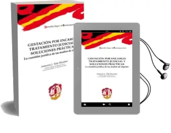 Descargar AudioLibro Gestacion por Encargo: Tratamiento Judicial y Soluciones Practicas: La Cuestion Juridica de las Madres de Alquiler de Antonio J. Vela Sanchez año 2015