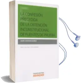 Descargar AudioLibro La Confesión Precedida de la Obtención Inconstitucional de Fuente s de Prueba de Jaime Campaner Muñoz año 2015