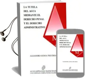 Descargar AudioLibro La Tutela del Agua Mediante el Derecho Penal y Administrativo de Varios Autores año 2015