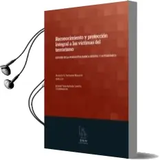 Descargar AudioLibro Reconocimiento y Proteccion Integral a las Victimas del Terrorismo: Estudio de la Normativa Basica Estatal y Autonomica de Antonio V. Sempere Navarro año 2015
