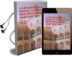 Descargar AudioLibro Actividad de la Banca y los Negocios Mercantiles en el Mare Nostr um de Juan Ramon Robles Reyes año 2015
