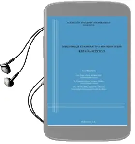 Descargar AudioLibro Aprendizaje Cooperativo sin Fronteras España - Mexico de Vega Ma. (Coord.) ; Arrieta Idiakez, Francisco Javier (Coord.) ; Izquierdo Muciño, Martha Elba (Coord.) Arnáez Arce año 2015