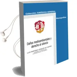 Descargar AudioLibro Daños Medioambientales y Derecho al Silencio de Luis Martinez Vazquez De Castro año 2015