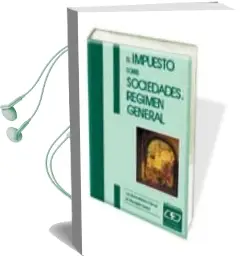 Descargar AudioLibro El Impuesto Sobre Sociedades: Regimen General de Luis Alberto Malvarez Pascual año 2015