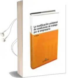 Descargar AudioLibro La Modificacion Unilateral de Condiciones de Trabajo por el Empresario (2ª Ed.) de Varios Autores año 2015