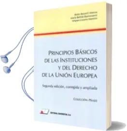 Descargar AudioLibro Principios Basicos de las Instituciones y del Derecho de la Union Europea (2ª Ed.) de Belen Becerril Atienza; Maria Bellido Barrionuevo año 2015
