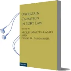 Descargar AudioLibro Uncertain Causation in Tort law de Diego Martin (Ed.) Papayannis año 2015