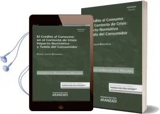 Descargar AudioLibro El Credito al Consumo en el Contexto de Crisis: Impacto Normativo y Tutela del Consumidor de Raquel Luquin Bergareche año 2015