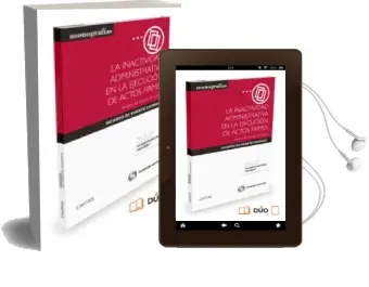 Descargar AudioLibro La Inactividad Administrativa en la Ejecución de Actos Firmes de Ricardo De Vicente Domingo año 2015