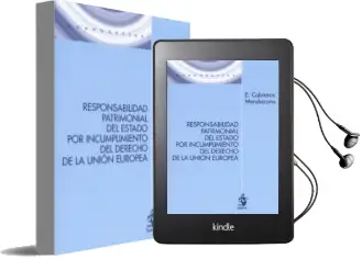 Descargar AudioLibro Responsabilidad Patrimonial del Estado por Incumplimiento del Derecho de la Unión Europea de E. Cobreros Mendazona año 2015