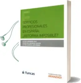 Descargar AudioLibro Servicios Profesionales en España : ¿Reforma Imposible? de Aitor Zurimendi Isla año 2015
