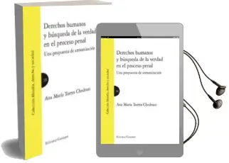 Descargar AudioLibro Derechos Humanos y Busqueda de la Verdad en el Proceso Penal: Una Propuesta de Armonizacion de Ana Maria Torres Chedrauy año 2015