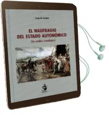 Descargar AudioLibro El Naufragio del Estado Autonomico (un Analisis Cronologico) de Jorge De Esteban Alonso año 2015