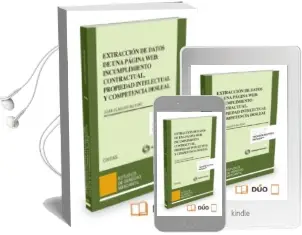 Descargar AudioLibro Extracción de Datos de una Página Web: Incumplimiento Contractual , Propiedad Intelectual y Competencia Desleal (Papel + E-Book) de Juan Flaquer Riutort año 2015