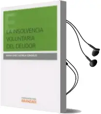 Descargar AudioLibro La Insolvencia Voluntaria del Deudor de Maria Jose (Eds.) Cazorla Gonzalez año 2015