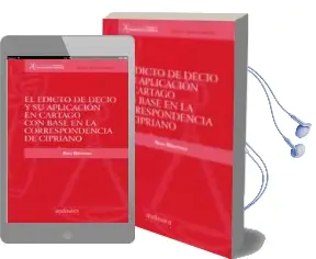 Descargar AudioLibro El Edicto de Decio y su Aplicación en Catago con Base en la Corre Spondencia de Cipriano de Rosa Mentxaka año 2015