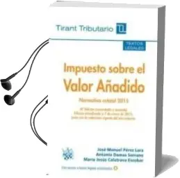 Descargar AudioLibro Impuesto Sobre el Valor Añadido Normativa Estatal 4ª Edición 2015 de Jose Manuel Perez Lara año 2015