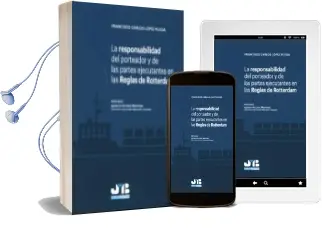 Descargar AudioLibro La Responsabilidad del Porteador y de las Partes Ejecutantes en las Reglas de Rotterdam de Francisco Carlos Lopez Rueda año 2015