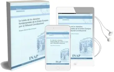 Descargar AudioLibro La Tutela de los Derechos Fundamentales de la Union Europea por el Tribunal Constitucional de Xabier Arzoz Santisteban año 2015