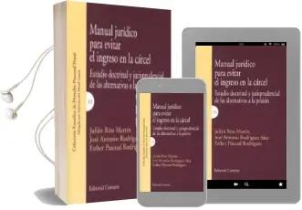 Descargar AudioLibro Manual Juridico para Evitar el Ingreso en la Carcel: Estudio Doctrinal y Jurisprudencial de las Alternativas a la Prision de Varios Autores año 2015