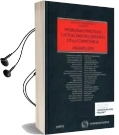 Descargar AudioLibro Problemas Practicos y Actualidad del Derecho de la Competencia. Anuario 2015 (Formato Duo) de Miguel Angel Recuerda Girela; A. Martinez Sanchez año 2015