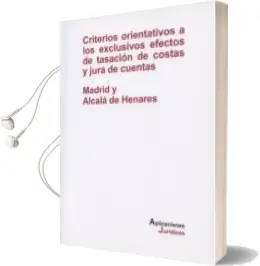 Descargar AudioLibro Criterios Orientativos a los Exclusivos Efectos de Tasacion de Costas y Jura de Cuentas: Madrid y Alcala de Henares de Varios Autores año 2015