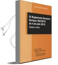 Descargar AudioLibro El Reglamento Sucesorio Europeo 650/2012, de 4 de Julio de 2012: Analisis Critico de Javier Carrascosa Gonzalez año 2015