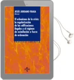 Descargar AudioLibro El Urbanismo de la Crisis: La Regularizacion de las Edificaciones Ilegales y el Regimen de Asimilacion a Afuera de Ordenacion de Jodano Fraga. Jesus (Dir.) año 2015
